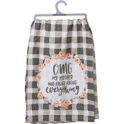 "OMG My Mother Was Right" Dish Towel -Western Jeans Store 105999 30