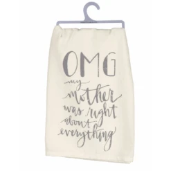 "OMG...Mother Was Right About Everything" Dish Towel