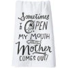 Open My Mouth And My Mother Comes Out Dish Towel