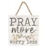Pray More ~ Worry Less Small Wooden Sign